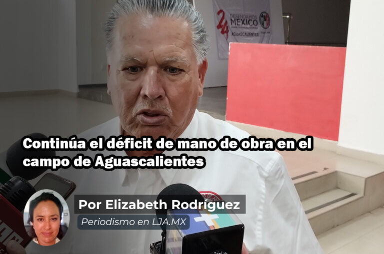 Continúa el déficit de mano de obra en el campo de Aguascalientes