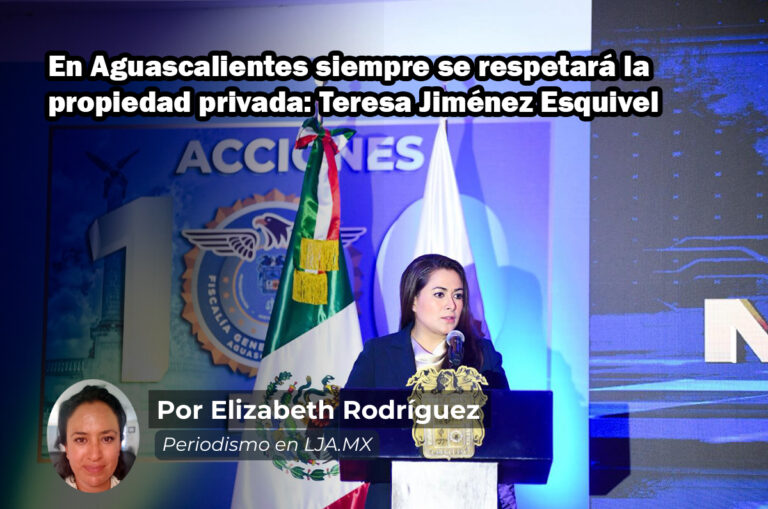 En Aguascalientes siempre se respetará la propiedad privada: Teresa Jiménez Esquivel