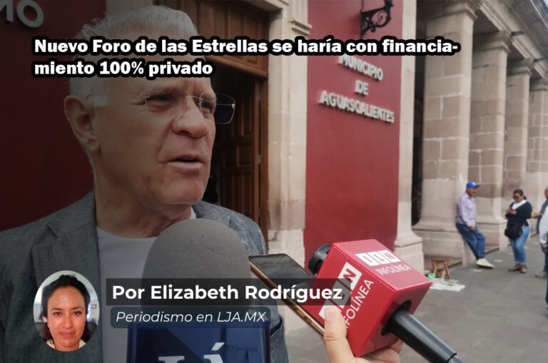 Nuevo Foro de las Estrellas se haría con financiamiento 100% privado en Aguascalientes