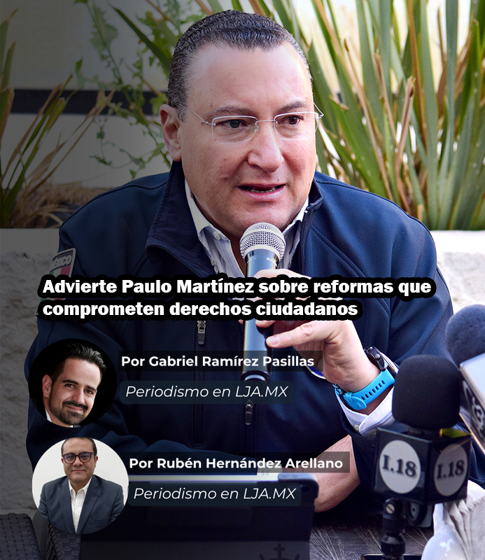 Advierte Paulo Martínez sobre reformas que comprometen derechos ciudadanos en Aguascalientes