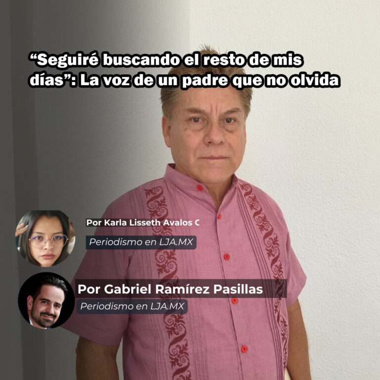 “Seguiré buscando el resto de mis días”: La voz de un padre que no olvida