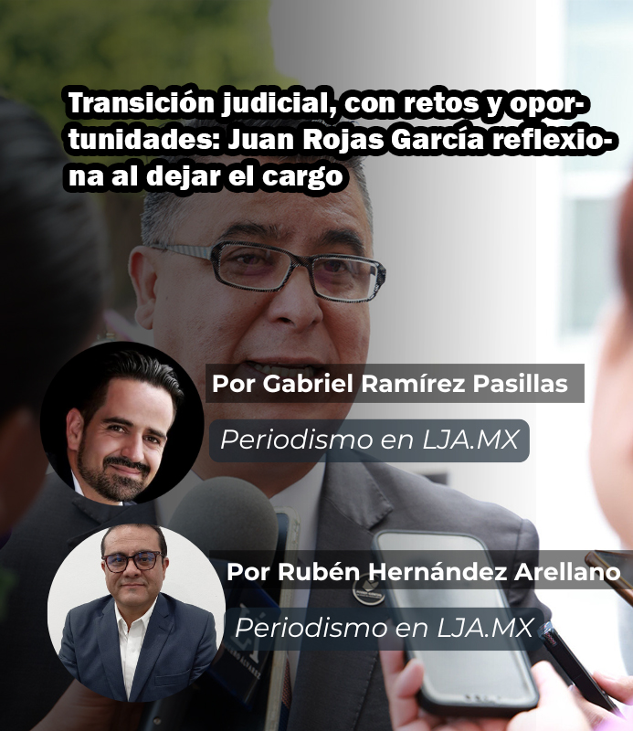 Transición judicial, con retos y oportunidades: Juan Rojas García reflexiona al dejar el cargo en Aguascalientes