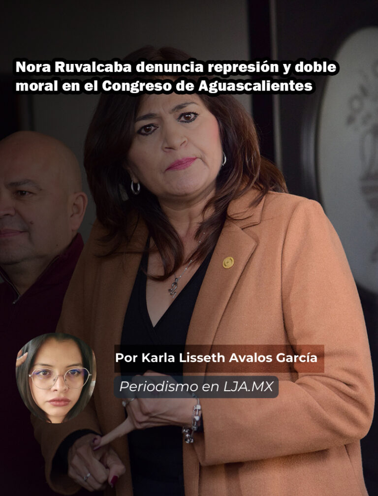 Nora Ruvalcaba denuncia represión y doble moral en el Congreso de Aguascalientes
