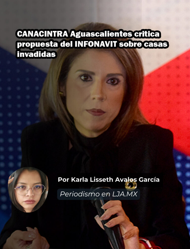 CANACINTRA Aguascalientes critica propuesta del INFONAVIT sobre casas invadidas