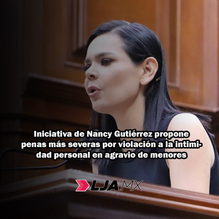 Iniciativa de Nancy Gutiérrez propone penas más severas por violación a la intimidad personal en agravio de menores en Aguascalientes