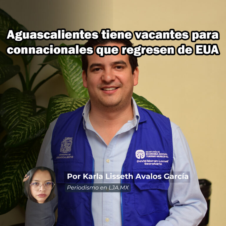 Aguascalientes tiene vacantes para connacionales que regresen de EUA