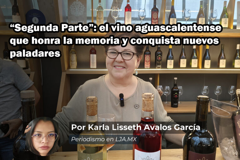 “Segunda Parte”: el vino aguascalentense que honra la memoria y conquista nuevos paladares