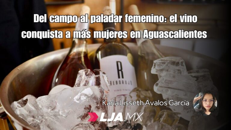 Del campo al paladar femenino: el vino conquista a más mujeres en Aguascalientes 