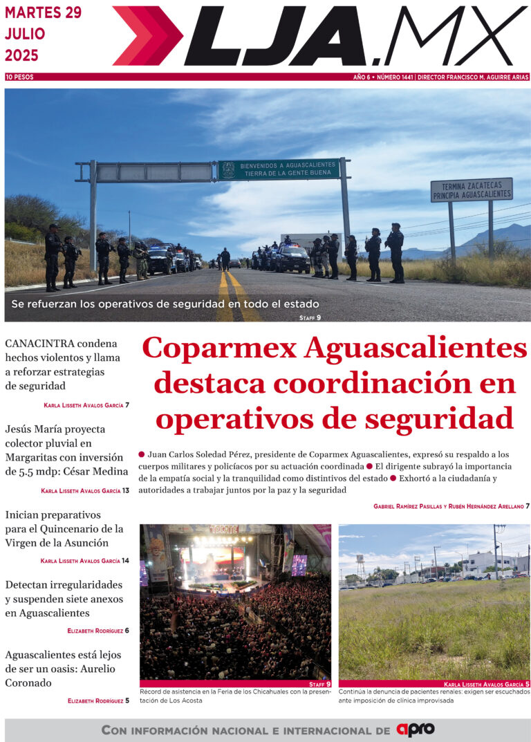 Coparmex Aguascalientes destaca coordinación en operativos de seguridad y más en LJA.MX, edición 29/7/2025