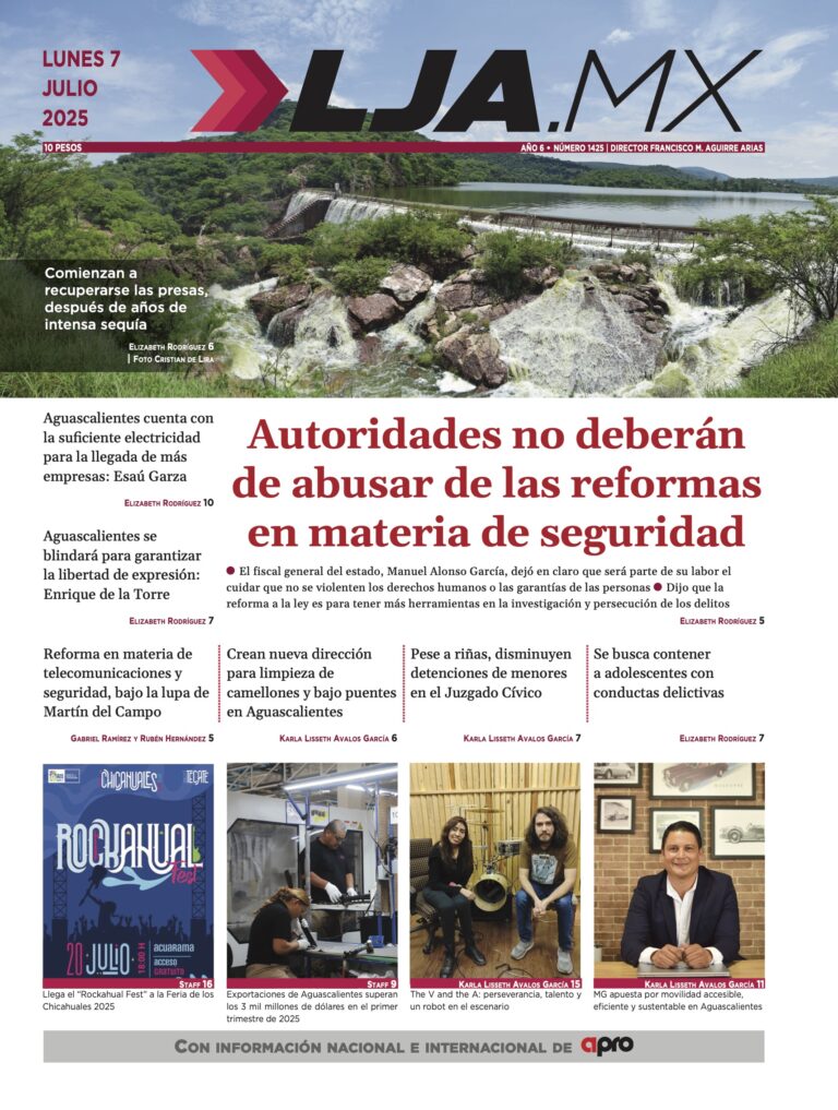 Autoridades no deberán de abusar de las reformas en materia de seguridad y más en LJA.MX, edición 7/7/2025