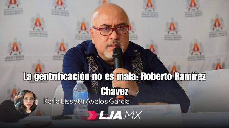 La gentrificación no es mala: Roberto Ramírez Chávez