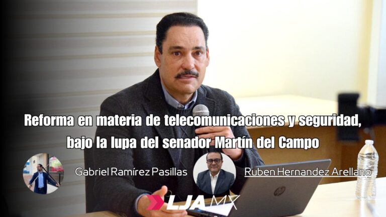 Reforma en materia de telecomunicaciones y seguridad, bajo la lupa del senador Martín del Campo