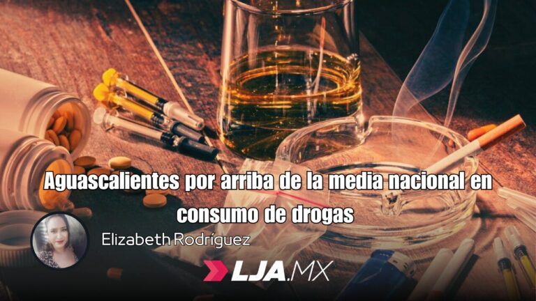 Aguascalientes por arriba de la media nacional en consumo de drogas 