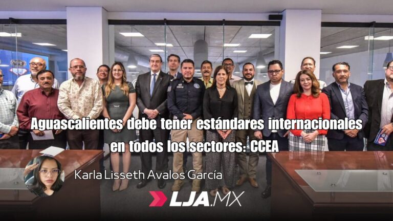 Aguascalientes debe tener estándares internacionales en todos los sectores: CCEA 