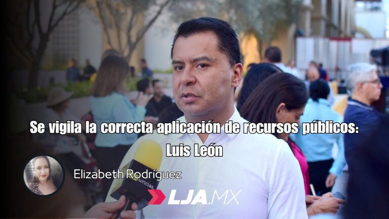 Se vigila la correcta aplicación de recursos públicos: Luis León