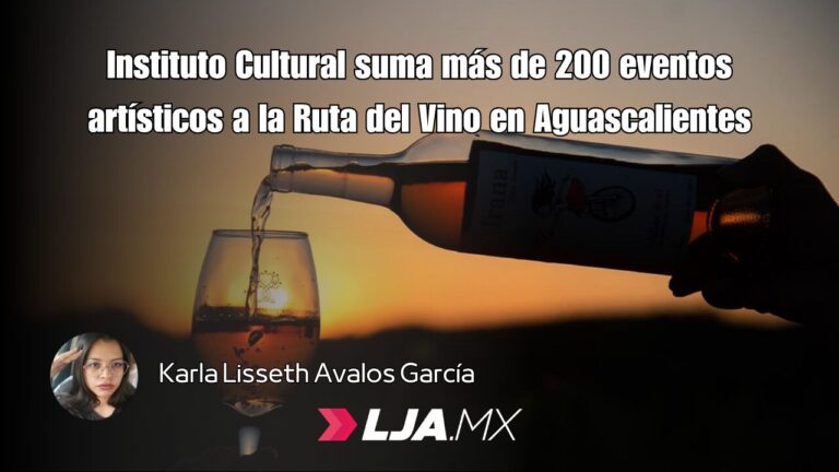 Instituto Cultural suma más de 200 eventos artísticos a la Ruta del Vino en Aguascalientes