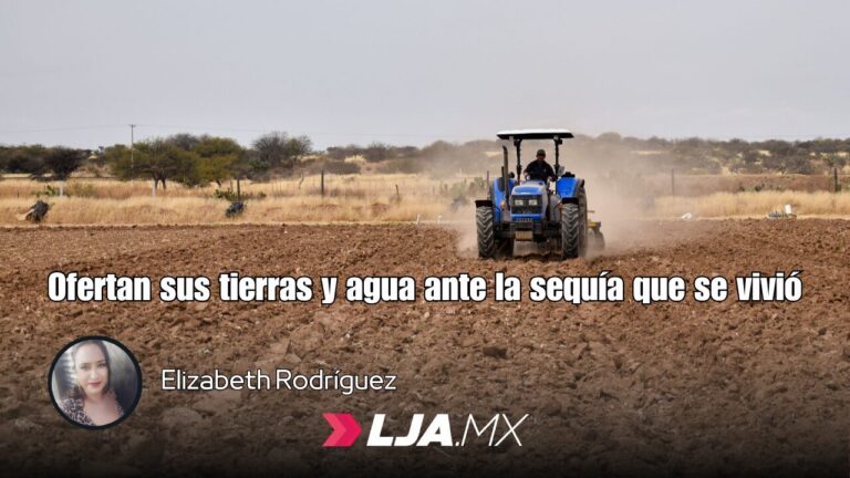 Ofertan sus tierras y agua ante la sequía que se vivió