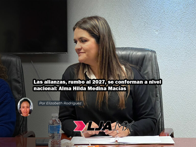 Las alianzas, rumbo al 2027, se conforman a nivel nacional: Alma Hilda Medina Macías