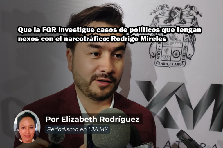 Que la FGR investigue casos de políticos que tengan nexos con el narcotráfico: Rodrigo Mireles