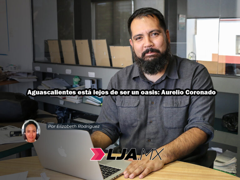 Aguascalientes está lejos de ser un oasis: Aurelio Coronado