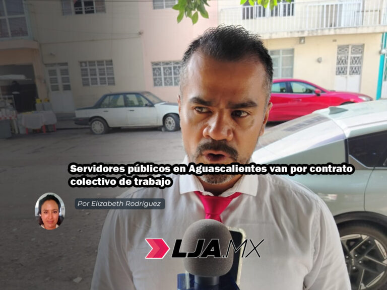 Servidores públicos en Aguascalientes van por contrato colectivo de trabajo