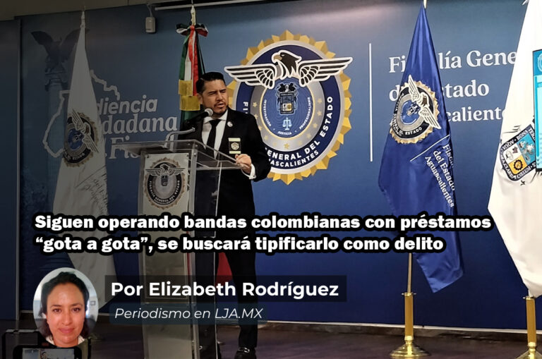 Siguen operando bandas colombianas con préstamos “gota a gota”, se buscará tipificarlo como delito en Aguascalientes