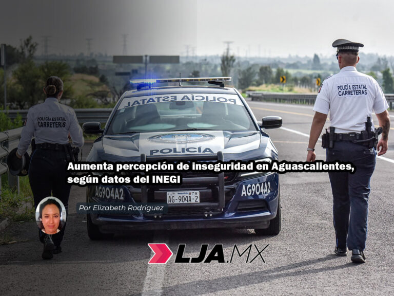 Aumenta percepción de inseguridad en Aguascalientes, según datos del INEGI