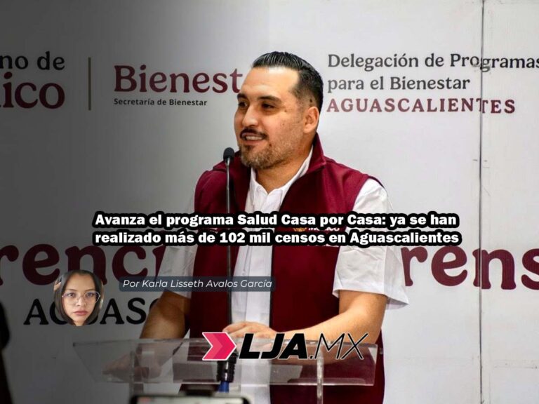 Avanza el programa Salud Casa por Casa: ya se han realizado más de 102 mil censos en Aguascalientes