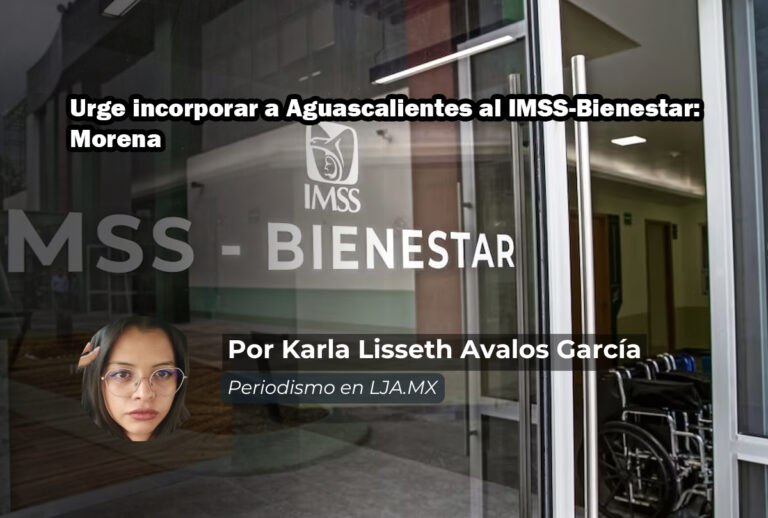 Urge incorporar a Aguascalientes al IMSS-Bienestar: Morena