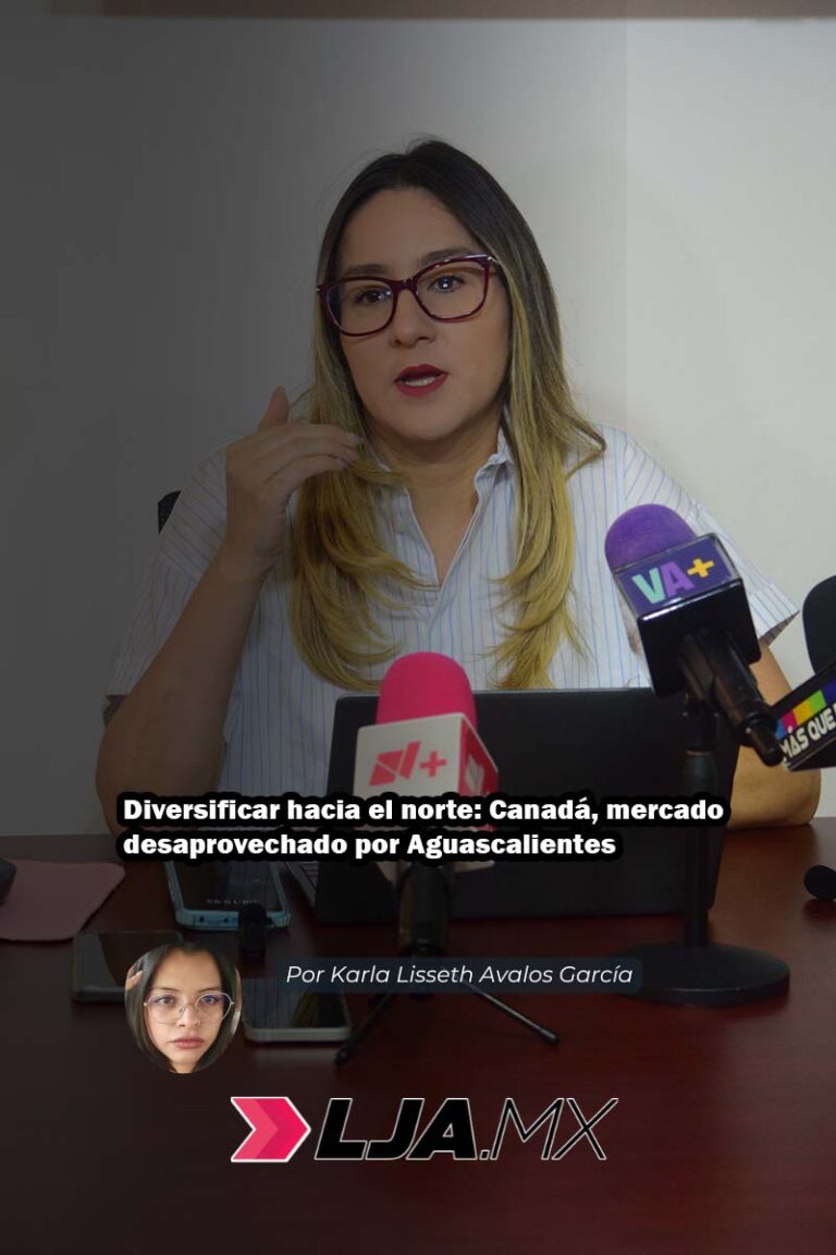 Diversificar hacia el norte: Canadá, mercado desaprovechado por Aguascalientes