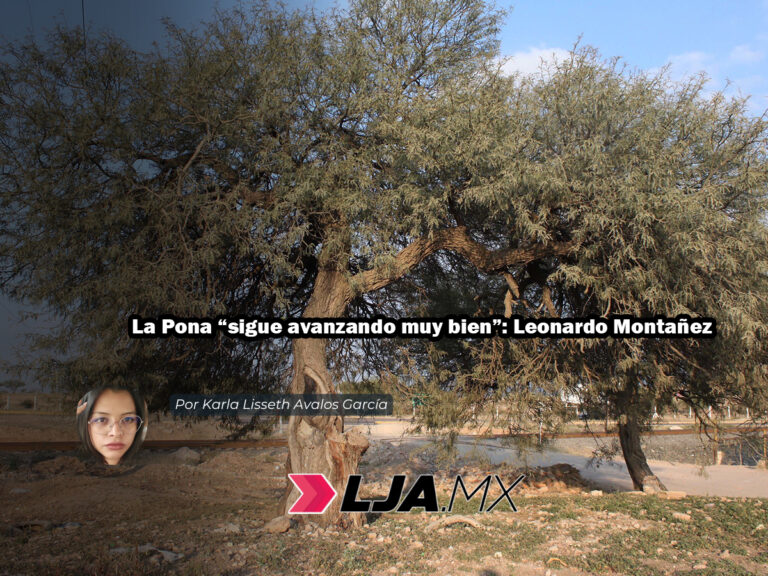 La Pona “sigue avanzando muy bien”: Leonardo Montañez