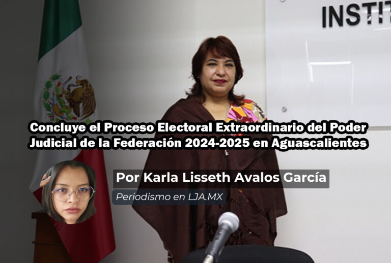 Concluye el Proceso Electoral Extraordinario del Poder Judicial de la Federación 2024-2025 en Aguascalientes