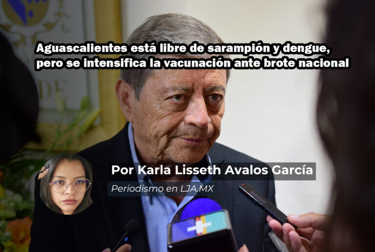 Aguascalientes está libre de sarampión y dengue, pero se intensifica la vacunación ante brote nacional