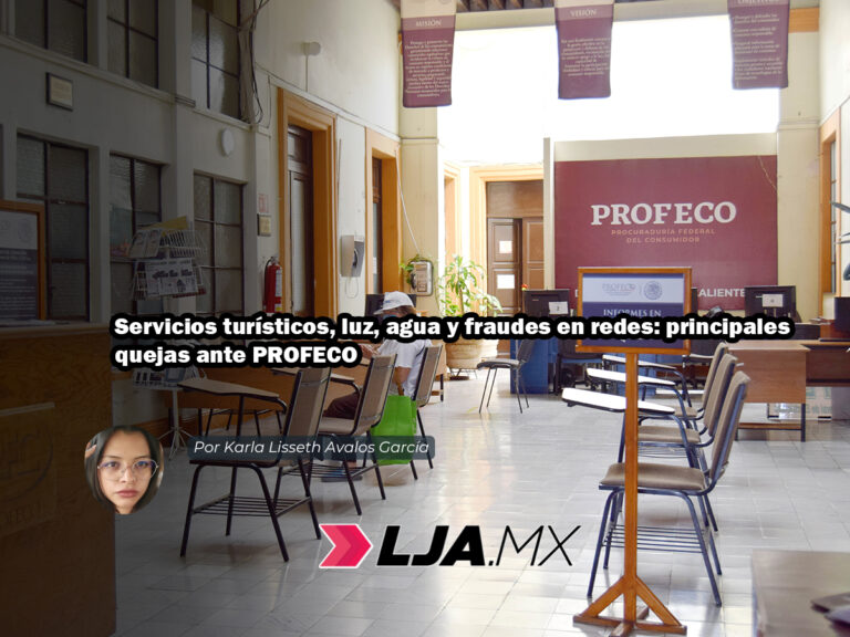 Servicios turísticos, luz, agua y fraudes en redes: principales quejas ante PROFECO