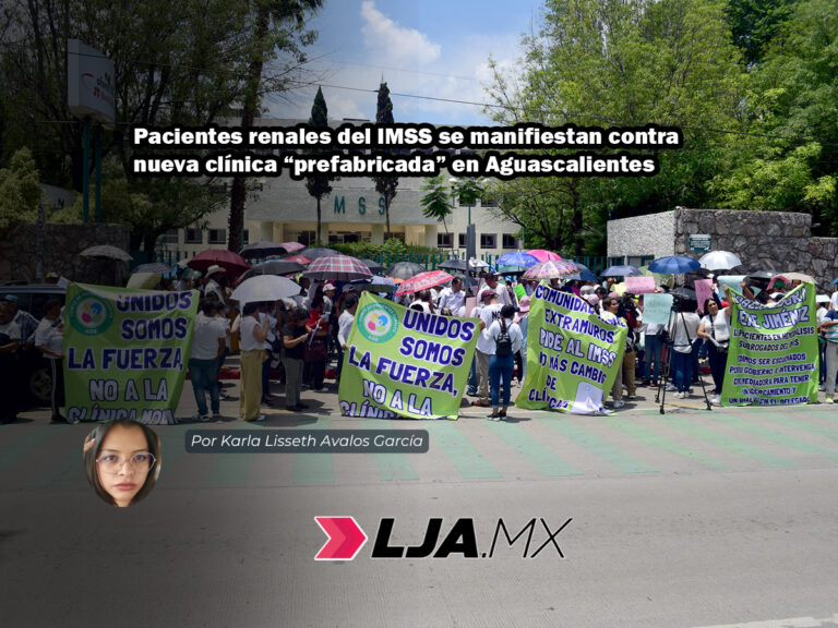 Pacientes renales del IMSS se manifiestan contra nueva clínica “prefabricada” en Aguascalientes