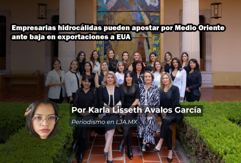 Empresarias hidrocálidas pueden apostar por Medio Oriente ante baja en exportaciones a EUA