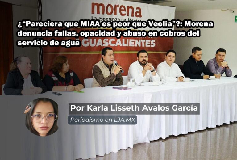 ¿“Pareciera que MIAA es peor que Veolia”?: Morena denuncia fallas, opacidad y abuso en cobros del servicio de agua en Aguascalientes