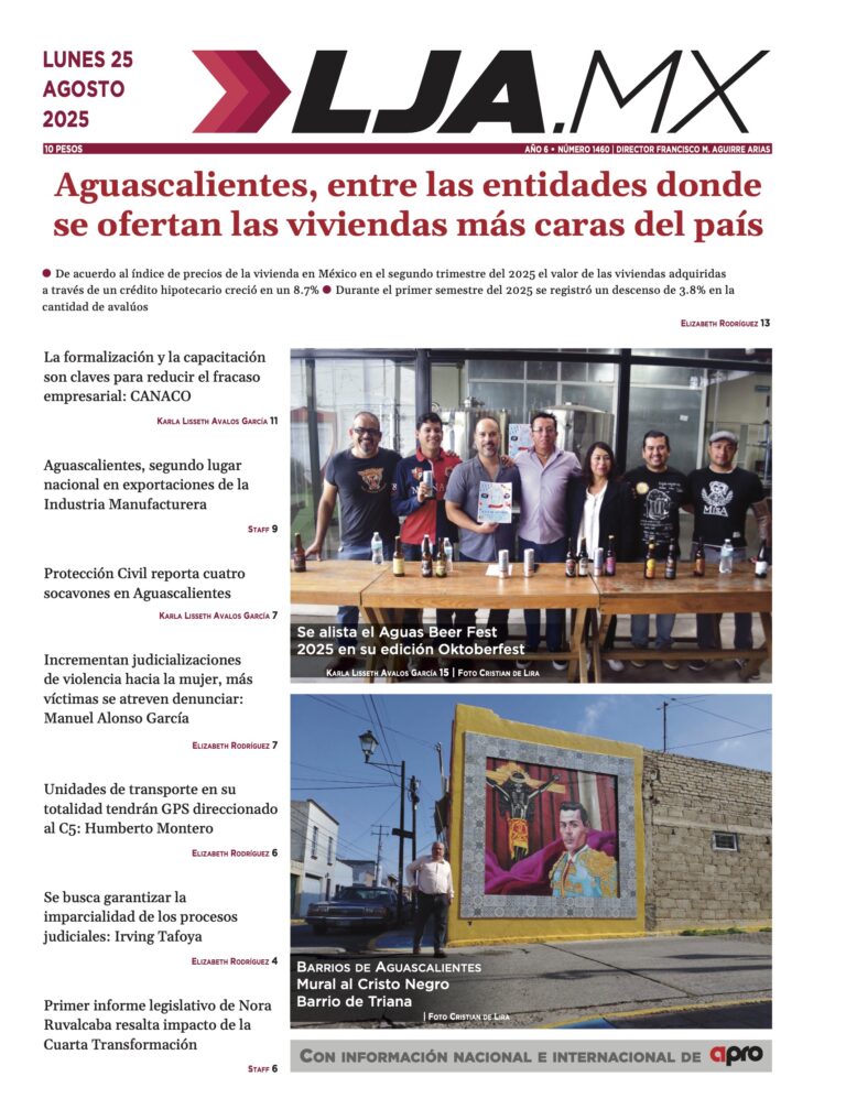 Aguascalientes, entre las entidades donde se ofertan las viviendas más caras del país y más en LJA.MX, edición 25/8/2025