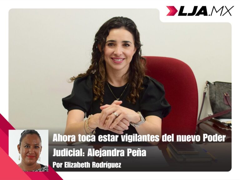 Ahora toca estar vigilantes del nuevo Poder Judicial: Alejandra Peña