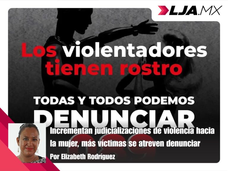 Incrementan judicializaciones de violencia hacia la mujer, más víctimas se atreven denunciar