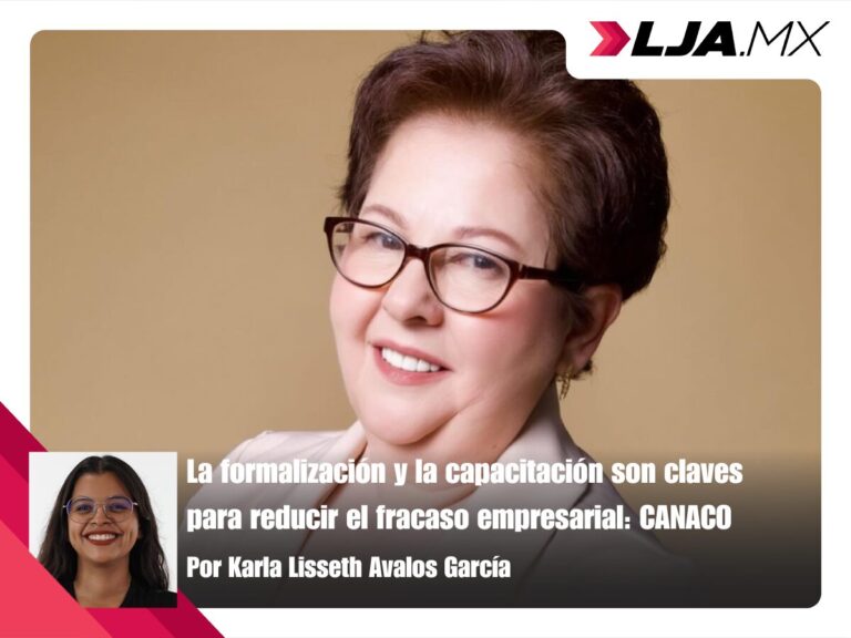La formalización y la capacitación son claves para reducir el fracaso empresarial: CANACO