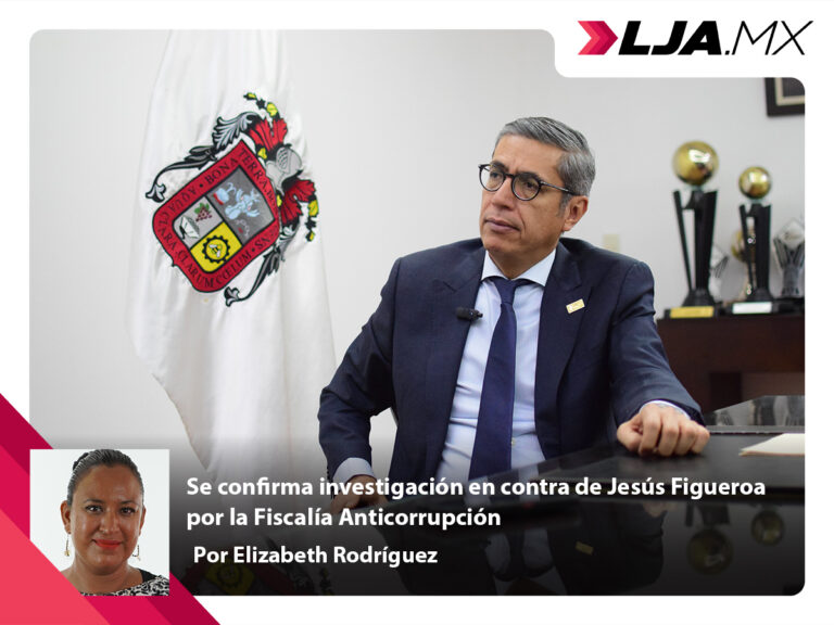 Se confirma investigación en contra de Jesús Figueroa por la Fiscalía Anticorrupción