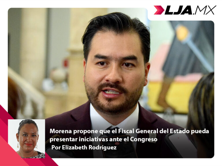 Morena propone que el Fiscal General del Estado de Aguascalientes pueda presentar iniciativas ante el Congreso
