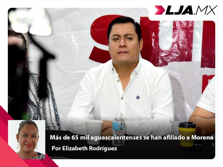 Más de 65 mil aguascalentenses se han afiliado a Morena