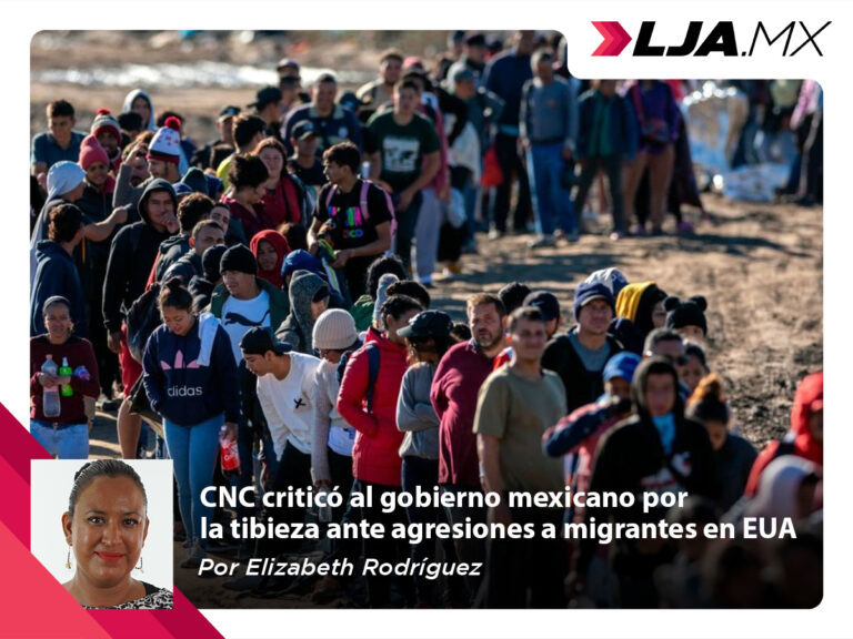 CNC criticó al gobierno mexicano por la tibieza ante agresiones a migrantes en EUA