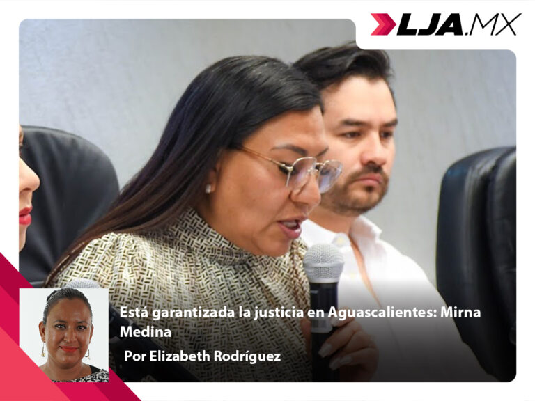 Está garantizada la justicia en Aguascalientes: Mirna Medina