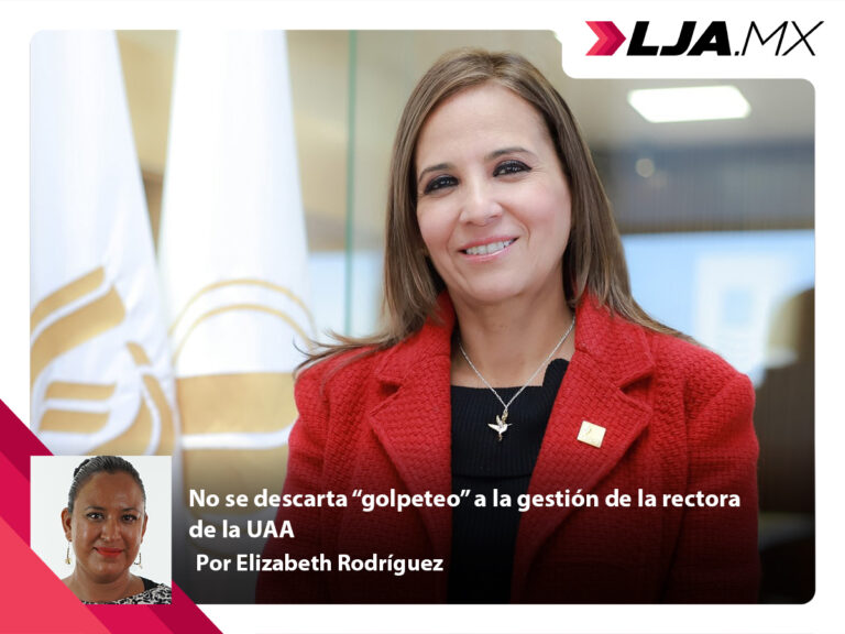 No se descarta “golpeteo” a la gestión de la rectora de la UAA