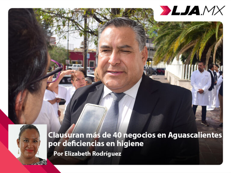 Clausuran más de 40 negocios en Aguascalientes por deficiencias en higiene