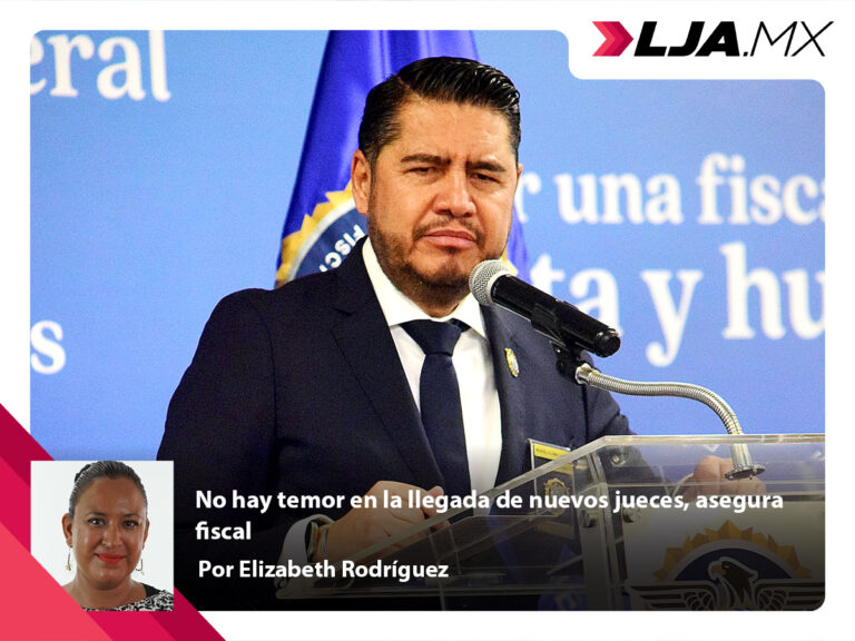 No hay temor en la llegada de nuevos jueces en Aguascalientes, asegura fiscal