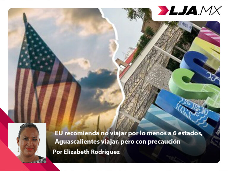 EU recomienda no viajar por lo menos a 6 estados, Aguascalientes viajar, pero con precaución